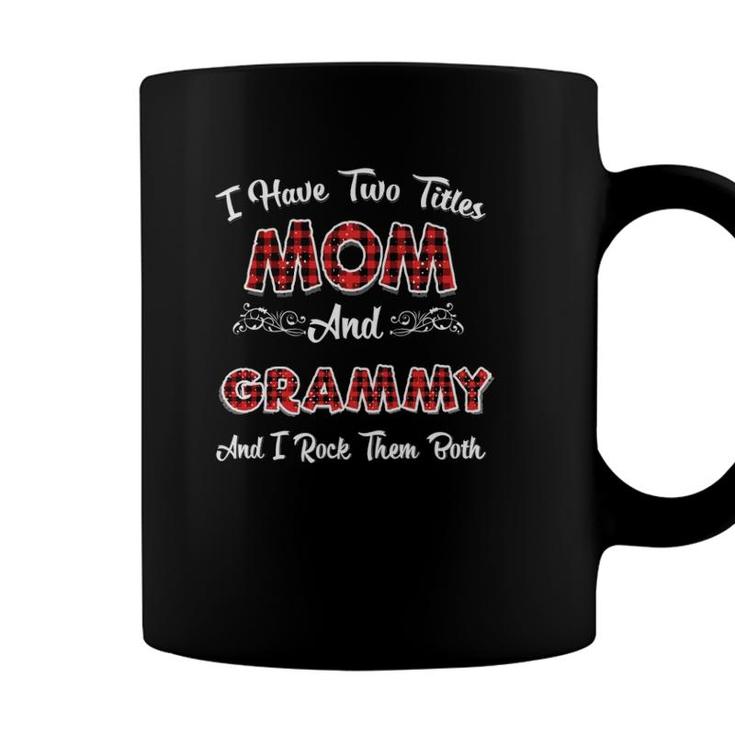 I Have Two Titles Mom And Grammy Funny Grandma Gift Coffee Mug