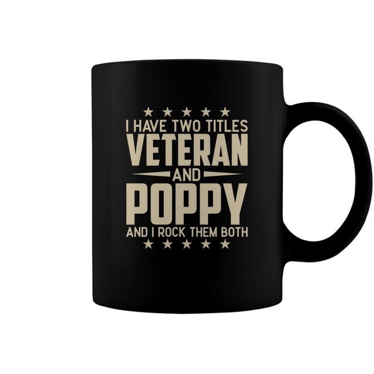 I Have Two Titles Veteran And Poppy And I Rock Them Both Coffee Mug