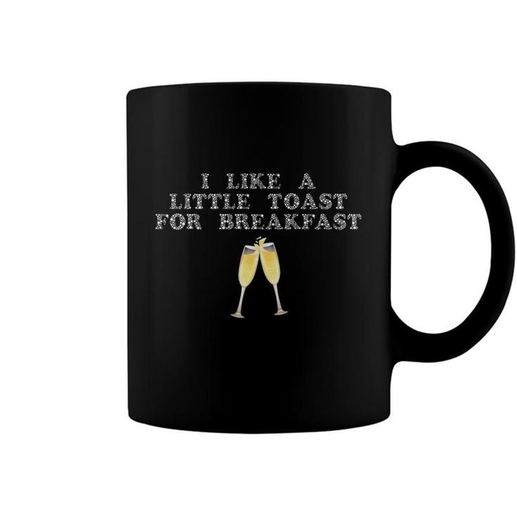 I Like A Little Toast For Breakfast Wine Alcohol Coffee Mug