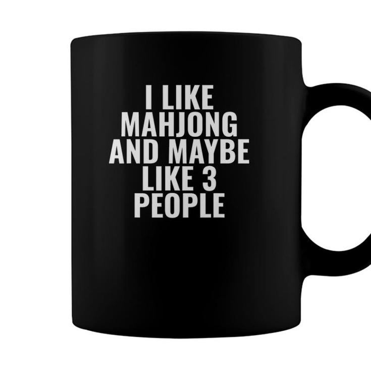 I Like Mahjong And Maybe Like 3 People Funny Coffee Mug
