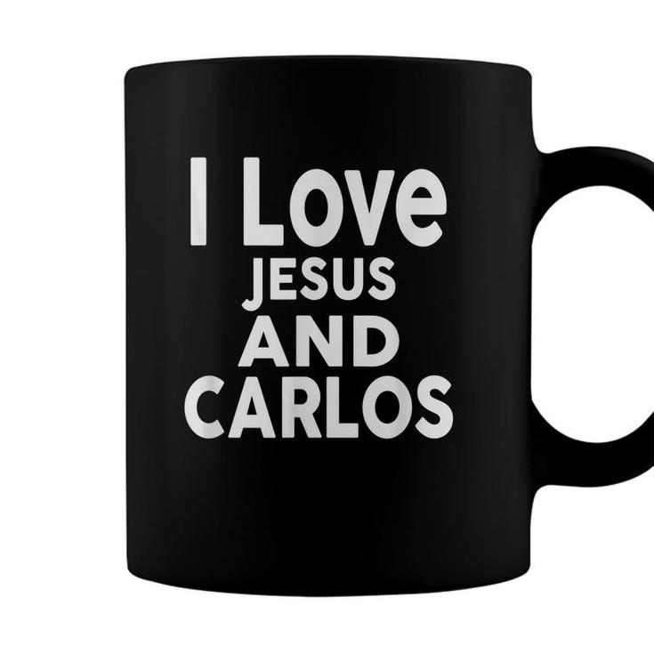I Love Jesus And Carlos  Name  Coffee Mug