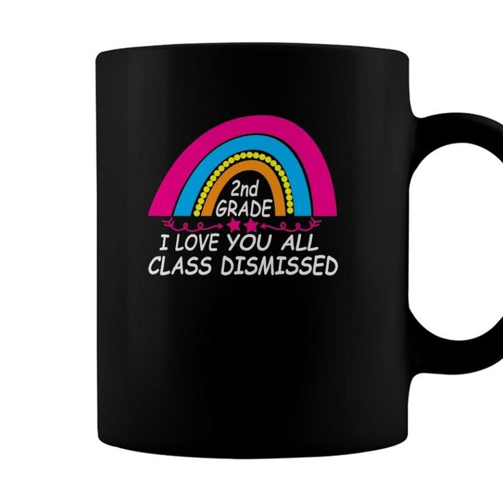 I Love You All Class Dismissed 2Nd Grade Last Day Of School Coffee Mug