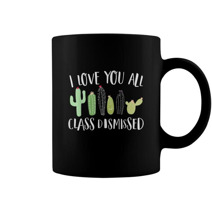 I Love You All Class Dismissed Cactus Last Day Of School Kid  Coffee Mug