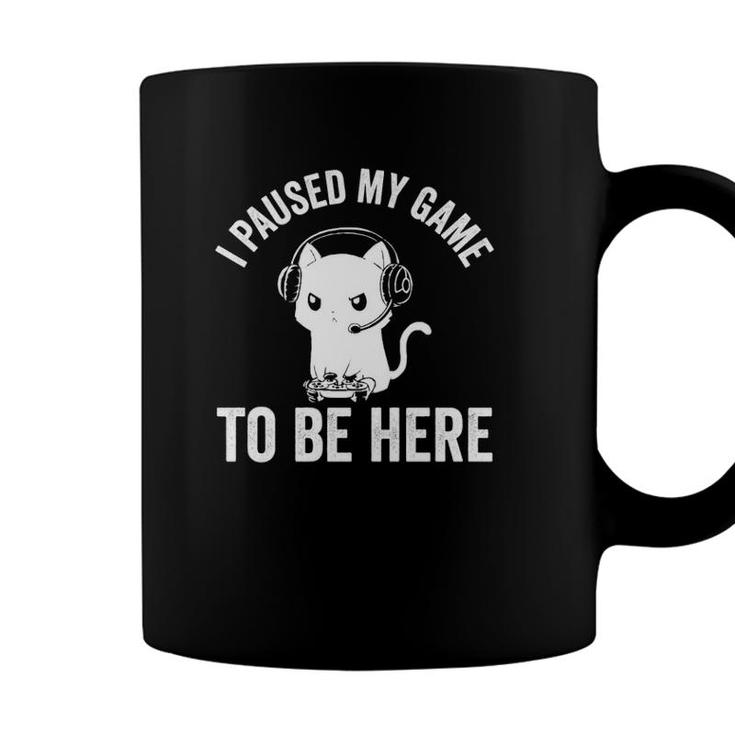 I Paused My Game To Be Here Cat Funny Video Game For Gamers  Coffee Mug