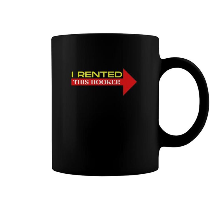 I Rented This Hooker Funny Offensive Saying Coffee Mug