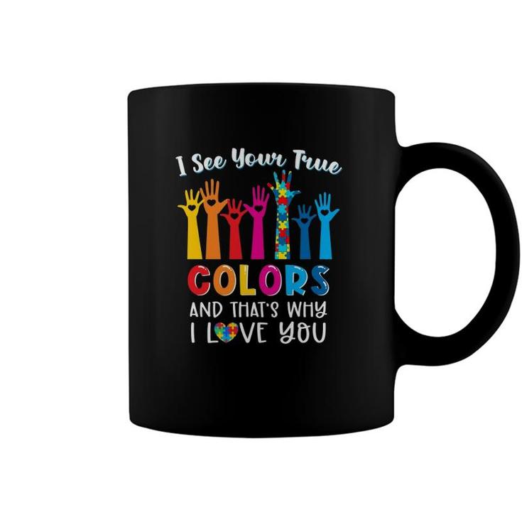 I See Your True Colors Autism Awareness Month Autism Mom Coffee Mug