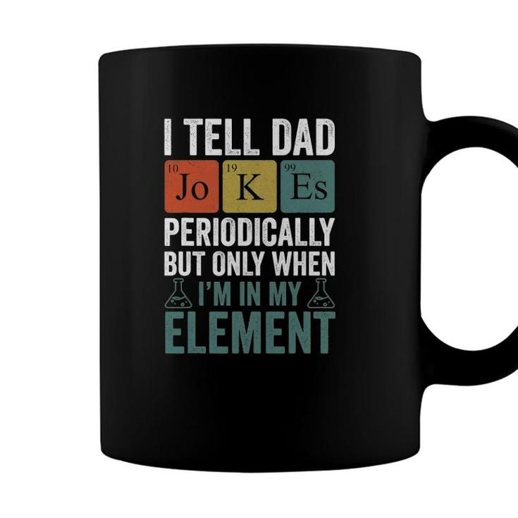 I Tell Dad Jokes Periodically Funny Men Father Coffee Mug