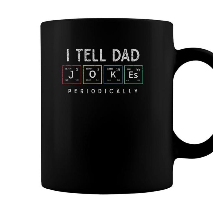 I Tell Dad Jokes Periodically Punny Fathers Day Dad Jokes Coffee Mug
