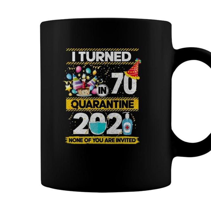 I Turned 70 In Quarantine 2021 70 Years Old 70Th Birthday Coffee Mug