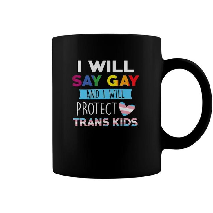 I Will Say Gay And I Will Protect Trans Kids Lgbtq Pride Coffee Mug