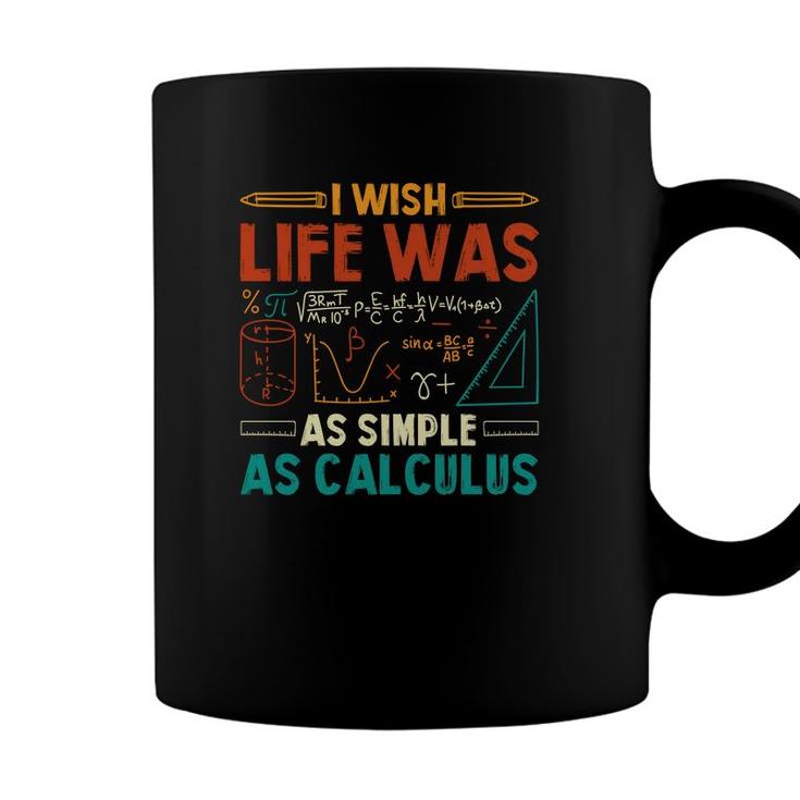 I Wish Life Was As Simple As Calculus Math Teacher Colorful Version Coffee Mug