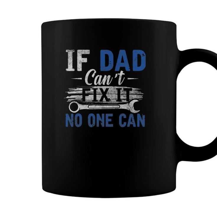 If Dad Cant Fix It No One Can Funny Fathers Day Dad Grandpa Coffee Mug