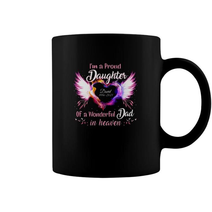 Im A Proud Daughter Of A Wonderful Dad In Heaven David 1986 2021 Angel Wings Heart Coffee Mug