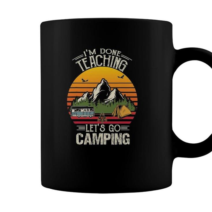 Im Done Teaching Lets Go Camping Retro Camping Lover Coffee Mug