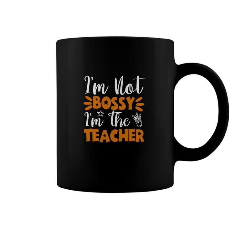 Im Not Bossy Im The Teacher Orange And White Coffee Mug