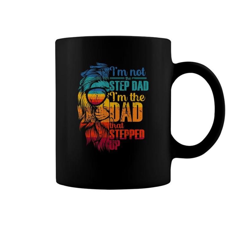 Im Not The Step Dad Im The Dad That Stepped Up Gifts Coffee Mug