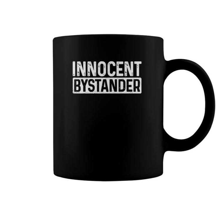 Innocent Bystander Funny Sarcastic Saying Joke Gag Gift Coffee Mug