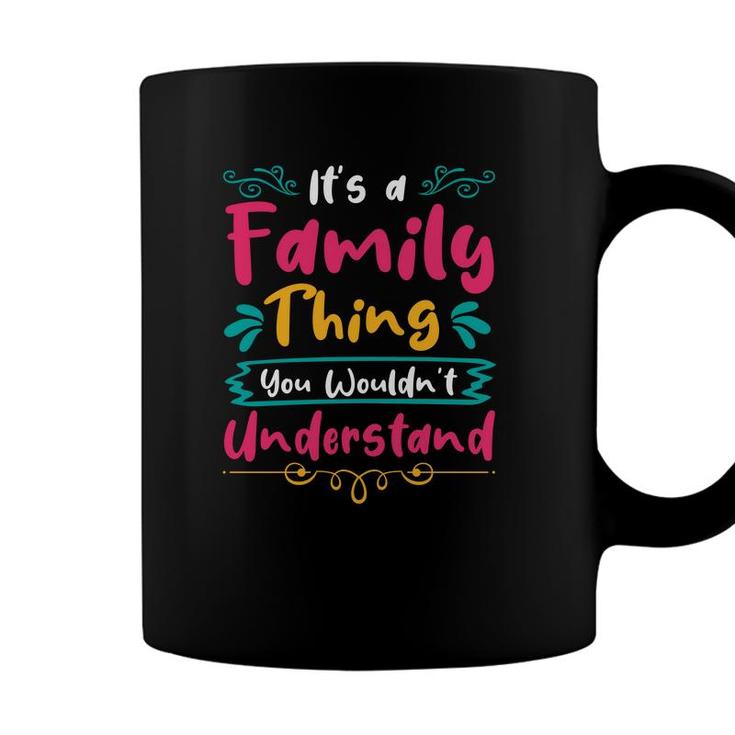 It Is A Family Thing You Wouldnt Understand Family Reunion Coffee Mug