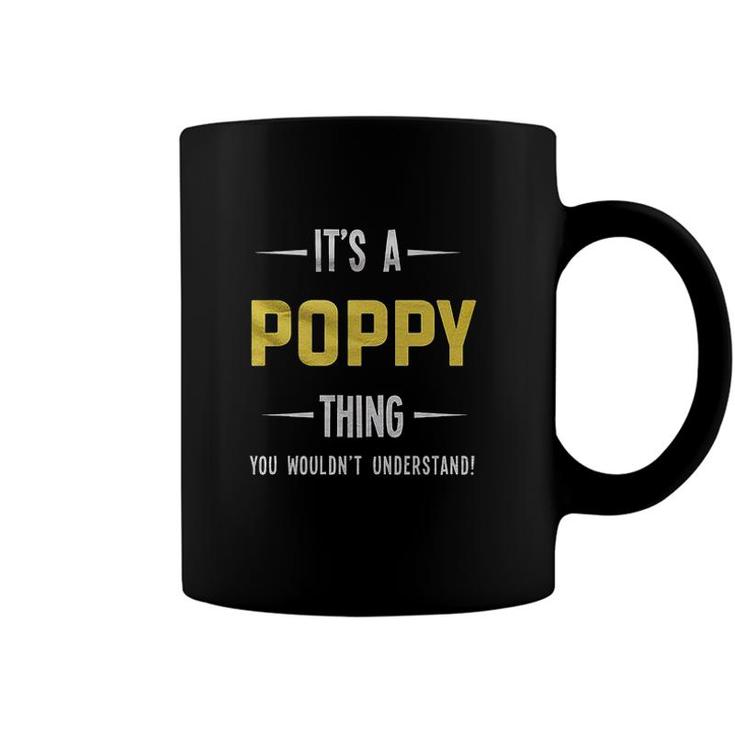 It Is A Poppy Thing You Would Not Understand Coffee Mug