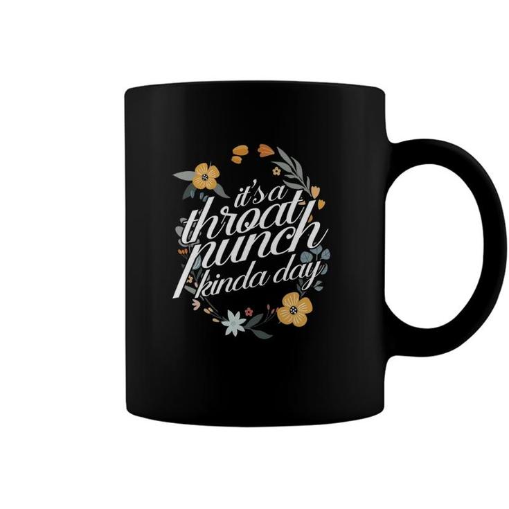 Its A Throat Punch Kind Of Day Floral Flower Funny  Coffee Mug