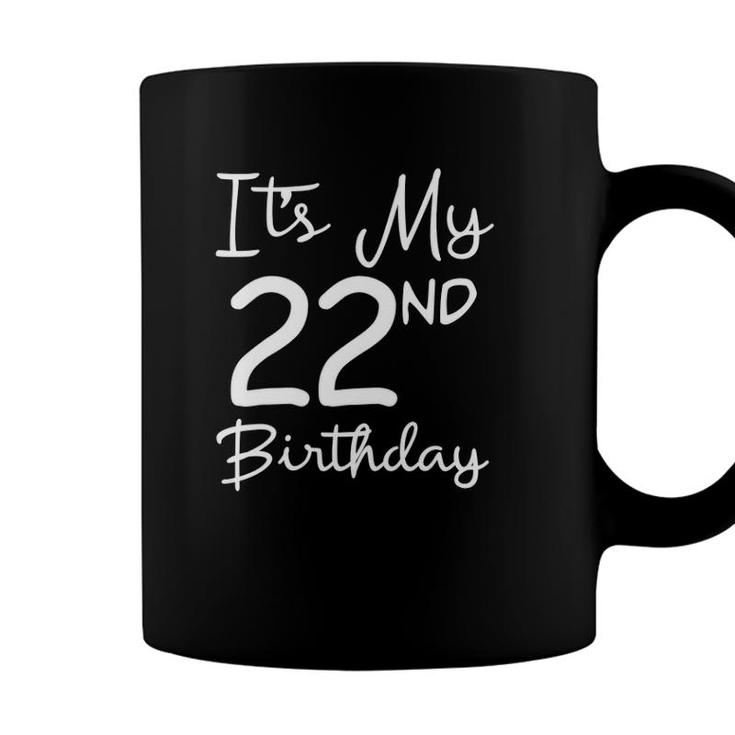 Its My 22Nd Birthday 22 Years Old Bday Gift 22Nd Birthday Coffee Mug