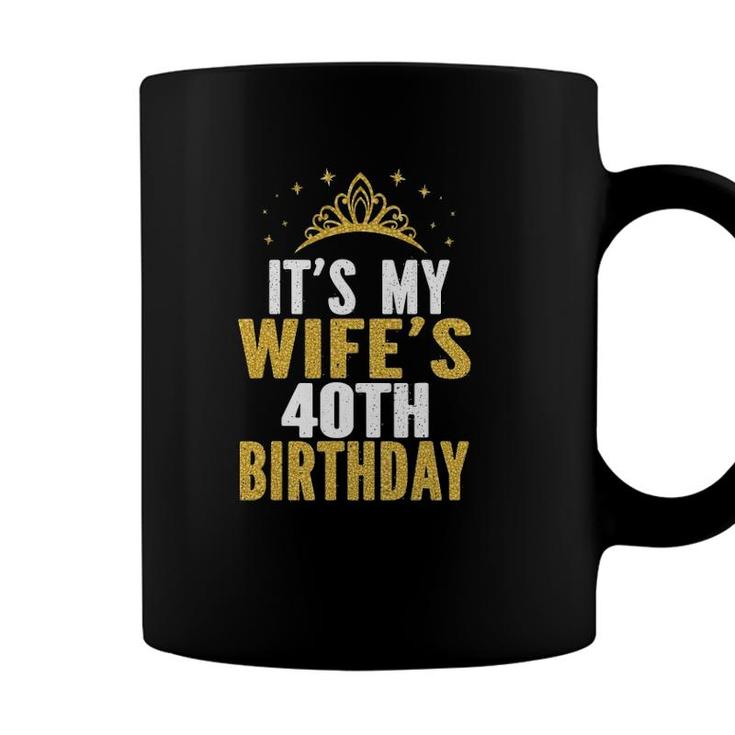 Its My Wifes 40Th Birthday 40 Years Old Wives Coffee Mug