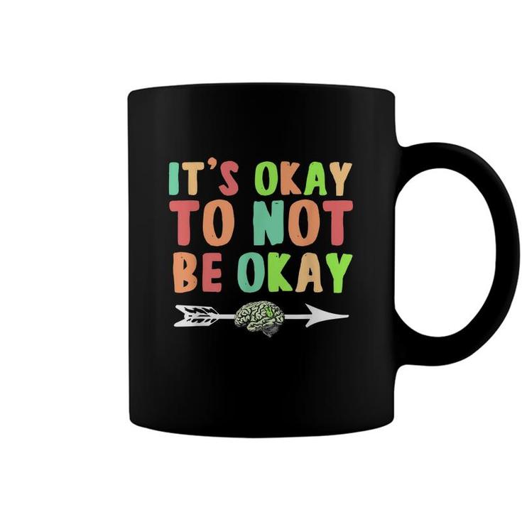 Its Ok To Not Be Okay Mental Health Awareness Month  Coffee Mug