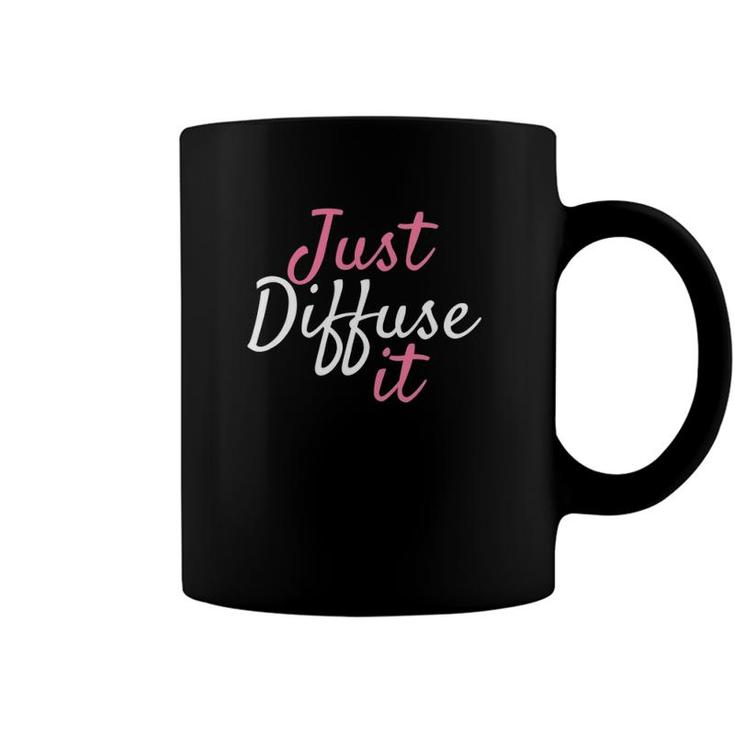 Just Diffuse It Essential Oil Coffee Mug
