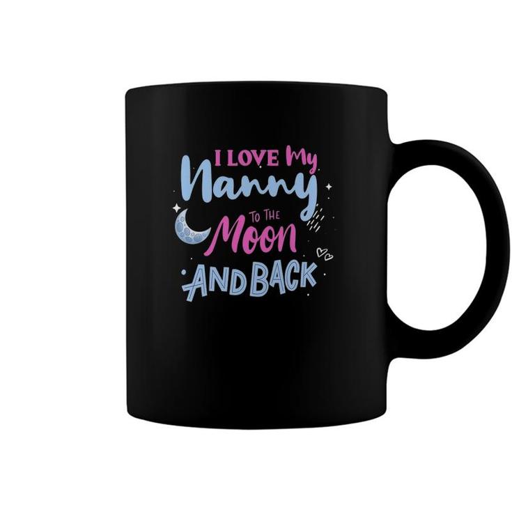 Kids Love My Nanny  Nanny Appreciation I Have The Best Nanny  Coffee Mug