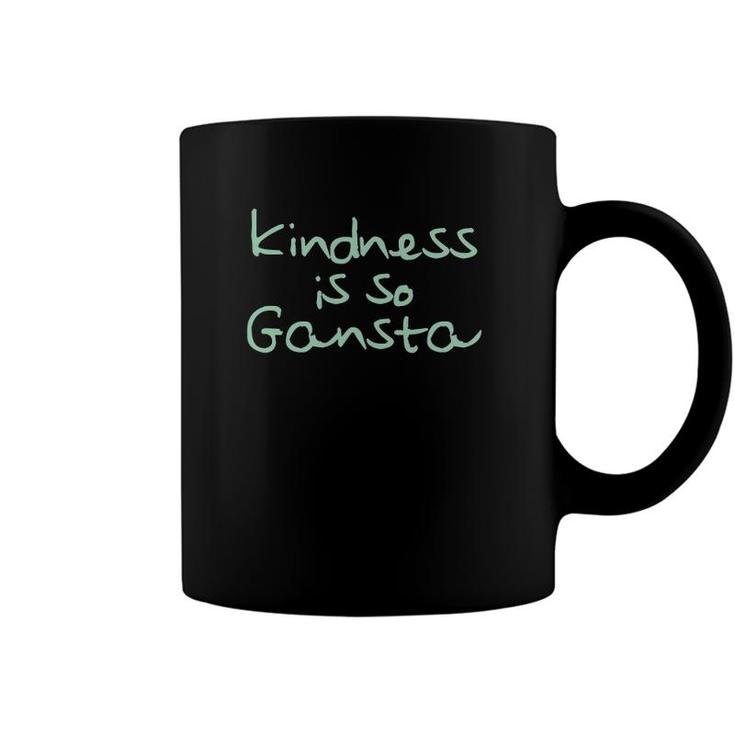 Kindness Is So Gangsta Love Inspire Compassion Human Coffee Mug