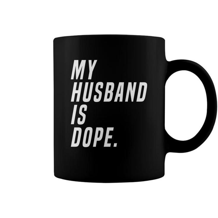 Ladies My Husband Is Dope Valentines Day Funny Coffee Mug
