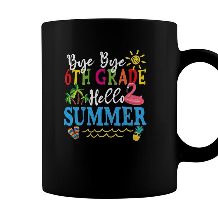 Last Day Of School Bye Bye 6Th Grade Hello Summer Teacher Coffee Mug