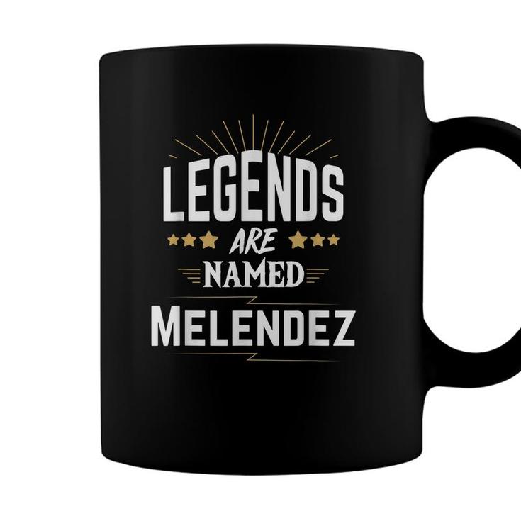 Legends Are Named Melendez  Coffee Mug