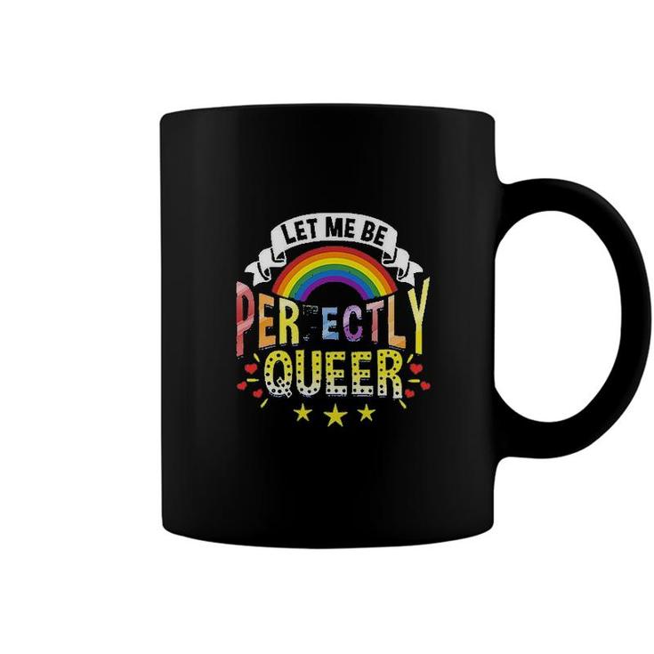 Let Me Be Perfectly Queer Funny LGBT Pride Gift Rainbow Coffee Mug