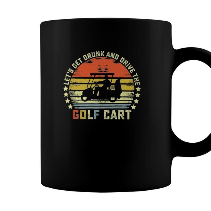 Lets Get Drunk And Drive The Golf Cart Vintage Retro Coffee Mug