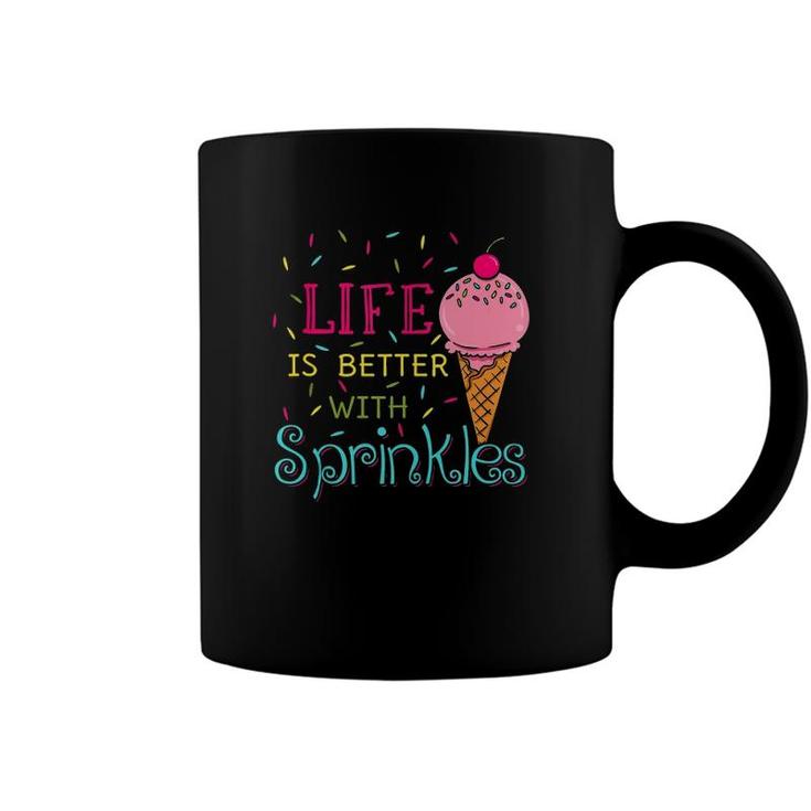 Life Is Better With Sprinkles Sweet Ice Cream Lover  Coffee Mug
