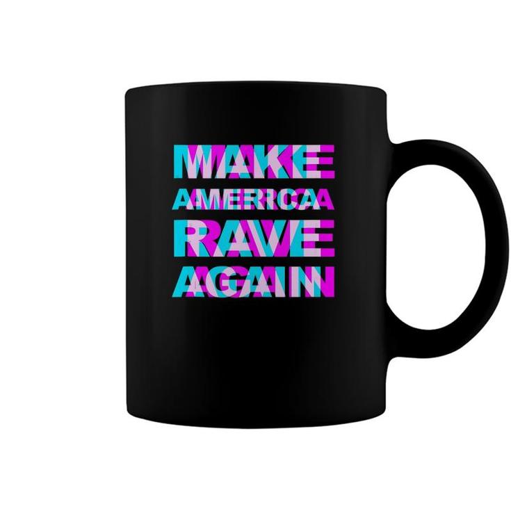 Make America Rave Again - Trump Funny Edm Music Rave  Coffee Mug