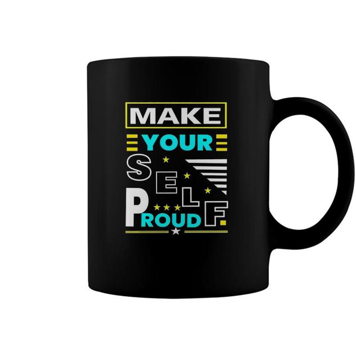 Make Your Self Proud Motivational Quote Coffee Mug