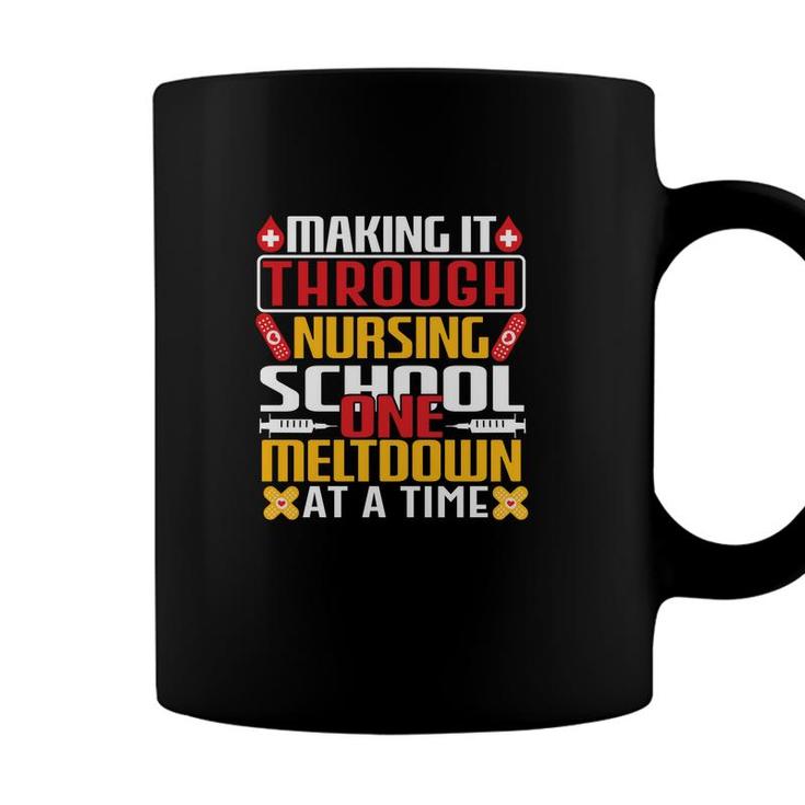 Making It Through Nursing School One Meltdown At A Time New 2022 Coffee Mug