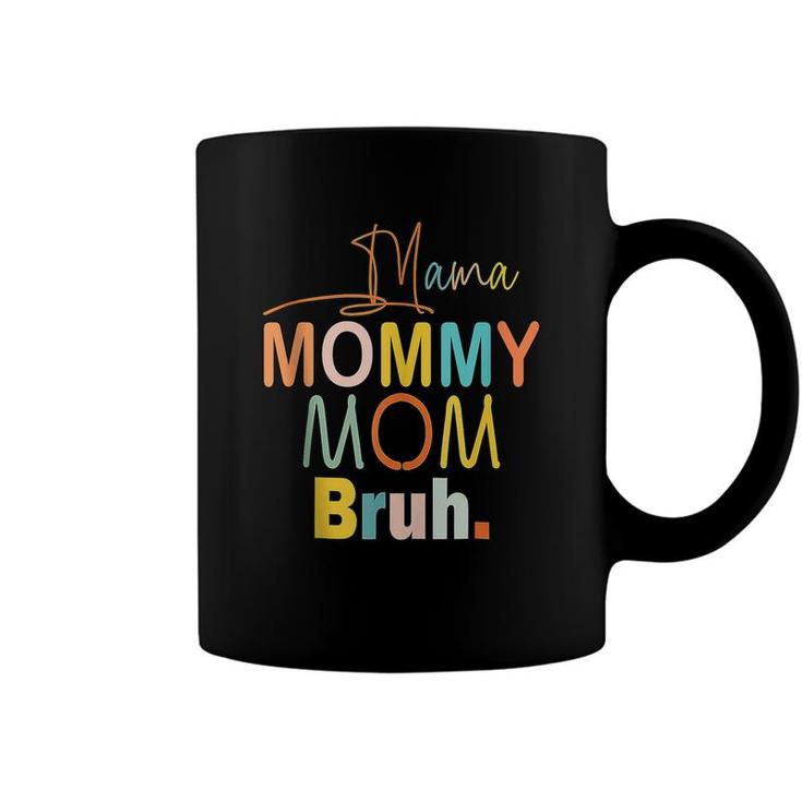 Mama Mommy Mom Bruh  Funny Mom Life Mothers Day Quotes  Coffee Mug