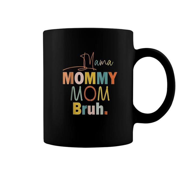 Mama Mommy Mom Bruh Shirt Coffee Mug
