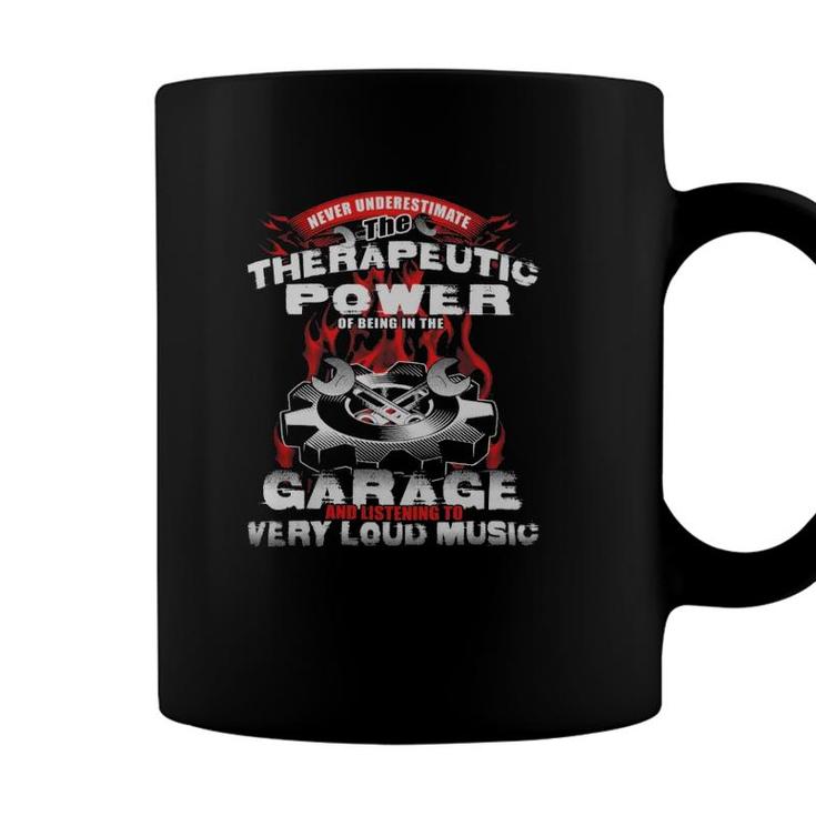 Mechanic Loud Music Never Underestimate The Therapeutic Power Of Being In The Garage Coffee Mug