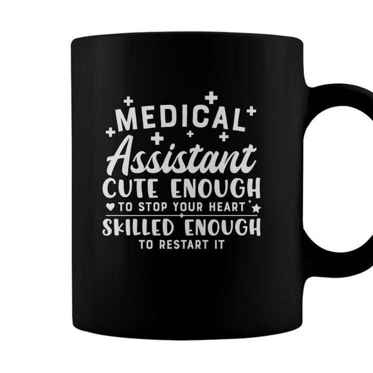 Medical Assistant Cute Enough To Stop Your Heart Nurse Graphics New 2022 Coffee Mug