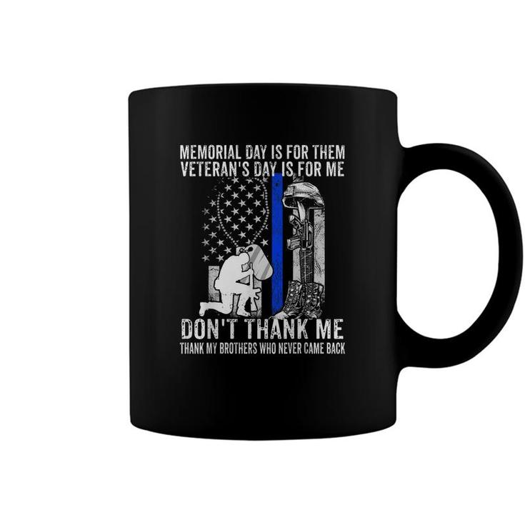 Memorial Day Is For Them Veterans Day Is For Me Us Veteran  Coffee Mug