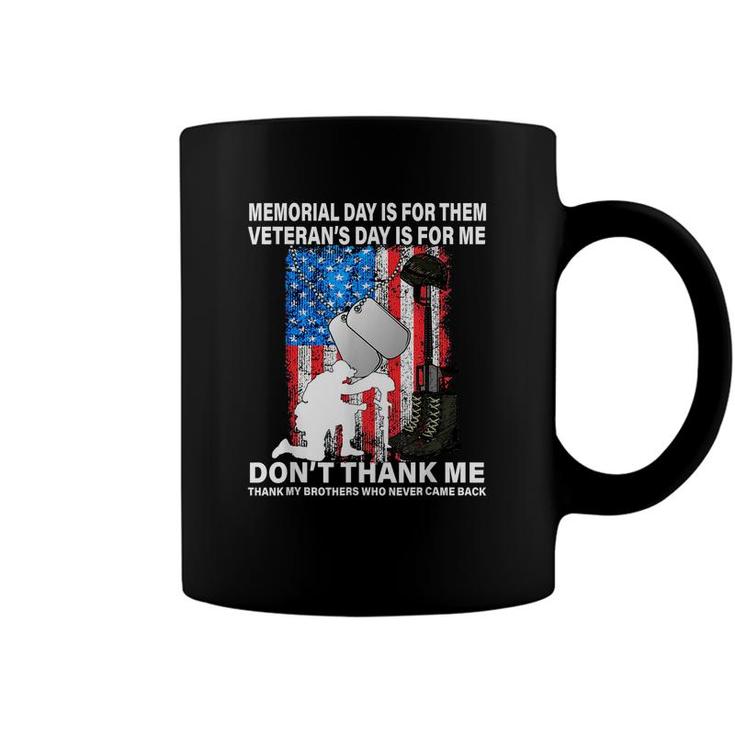 Memorial Day Is For Them Veterans Day Thank My Brothers Who Never Came Back Coffee Mug