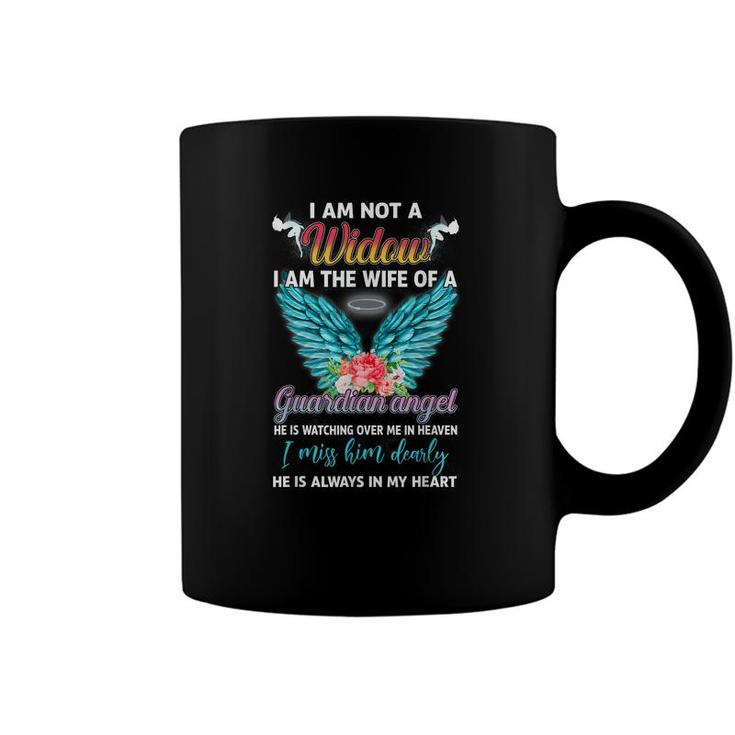 Memorial I Am Not A Widow I Am The Wife Of A Guardian Angel  Coffee Mug