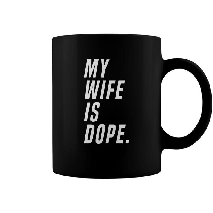 Men My Wife Is Dope Marriage Funny Valentines Day Coffee Mug