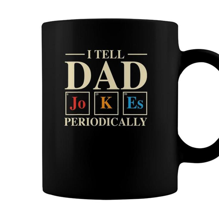 Mens Cool Science Dad Joke I Tell Dad Jokes Periodically Coffee Mug
