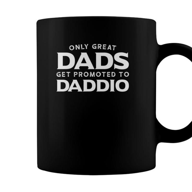 Mens Daddio  Gift Only Great Dads Get Promoted To Daddio Coffee Mug