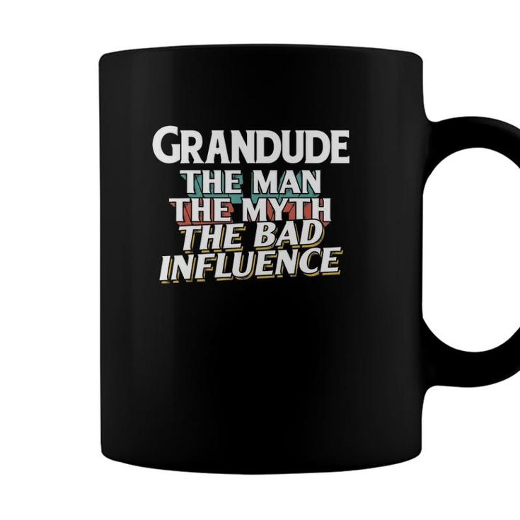Mens Grandude Gift For The Man Myth Bad Influence Grandpa Coffee Mug